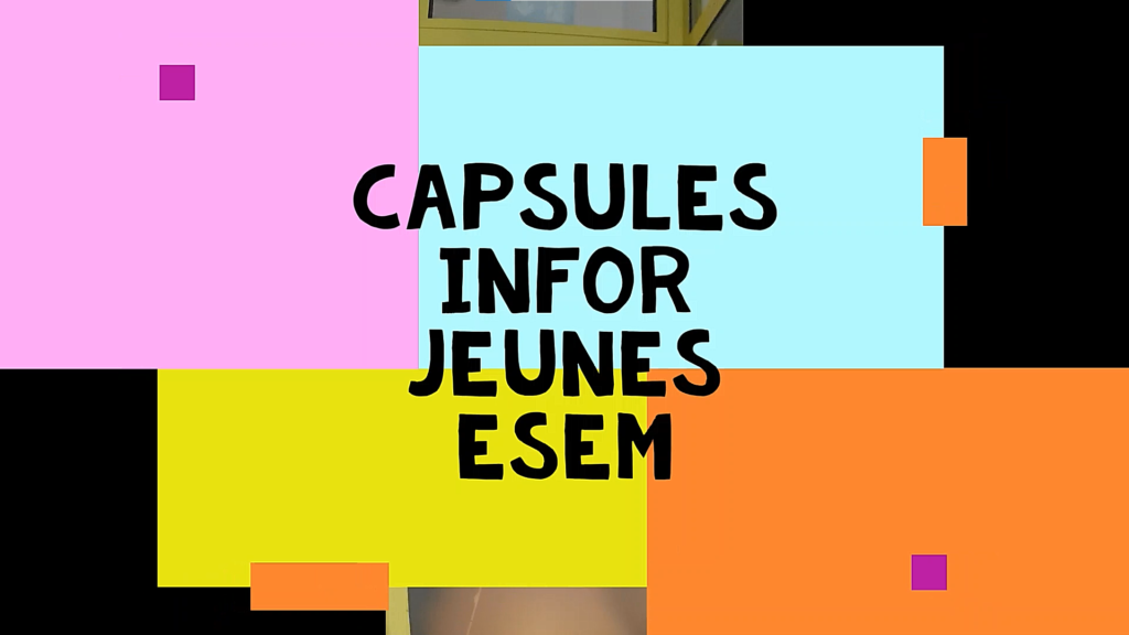 Capsules Infor Jeunes ESEM
Couverture des vidéos d'information 

